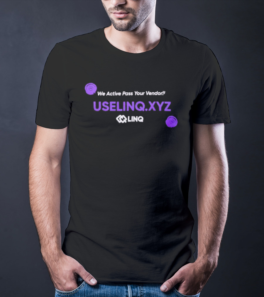We Active Pass Your Vendor UseLINQ.XYZ LINQ T-Shirt