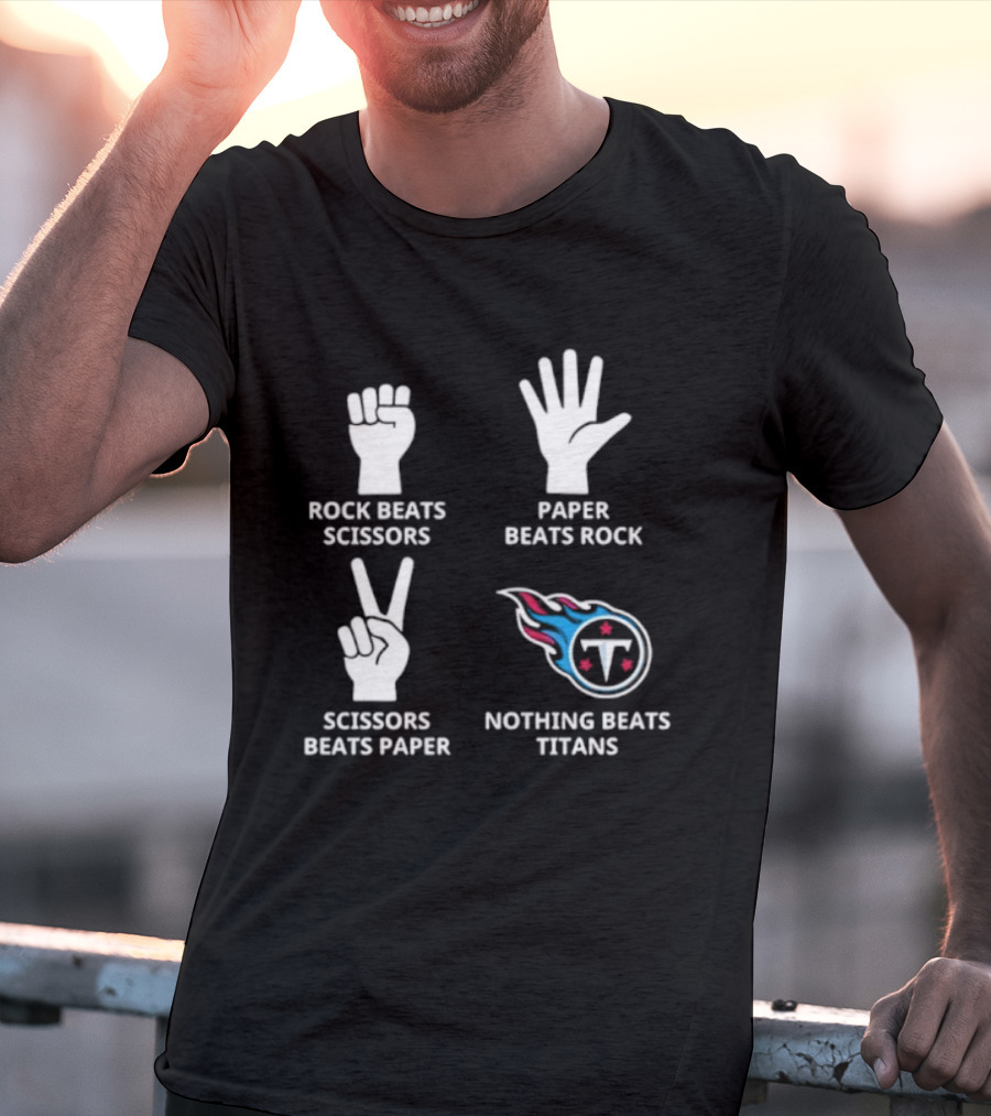 Tennessee Titans Nothing Beats Titans Rock Beats Scissors Paper Beats Rock Scissors Beats Paper T-Shirt