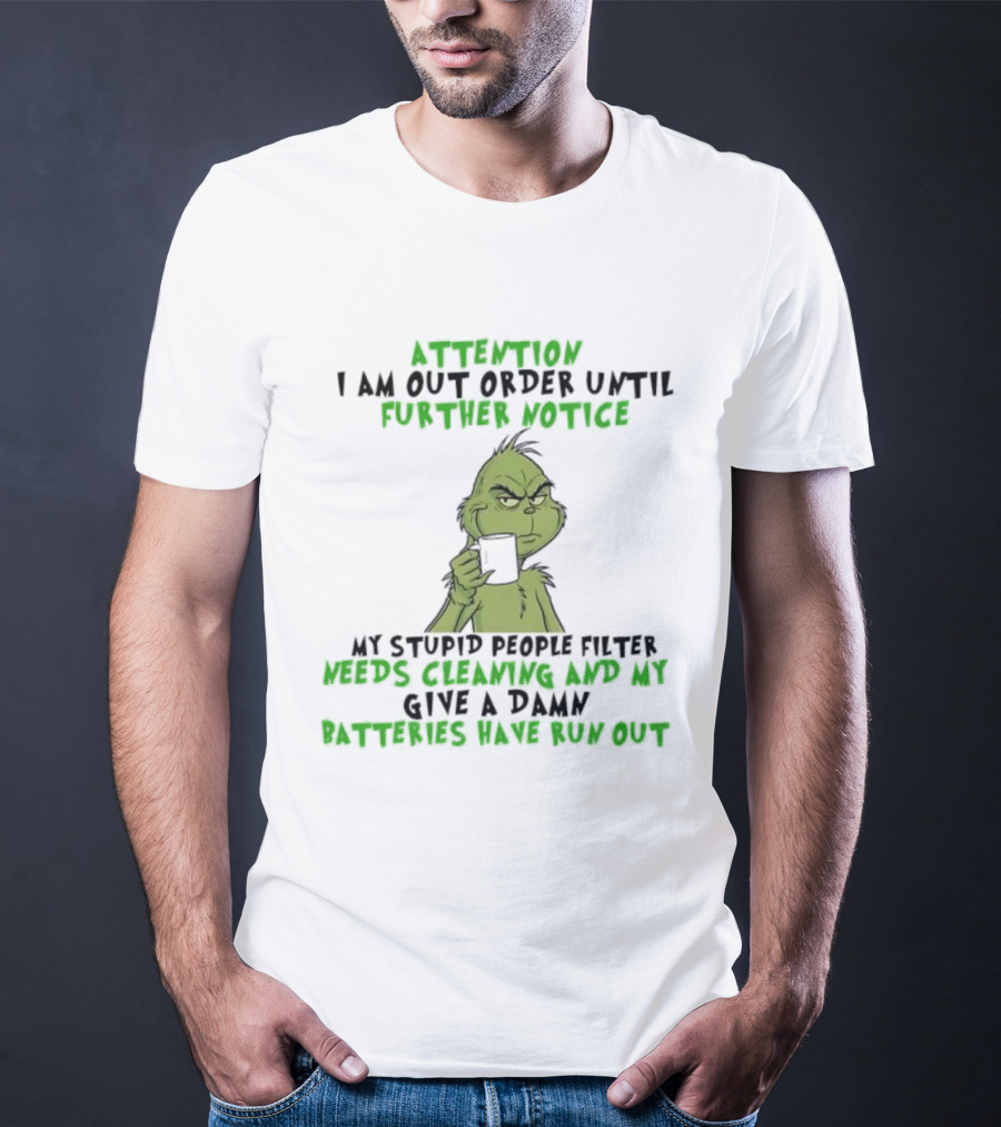 Grinch Attitude Alert My Stupid People Filter Needs Cleaning Batteries Have Run Out T-Shirt