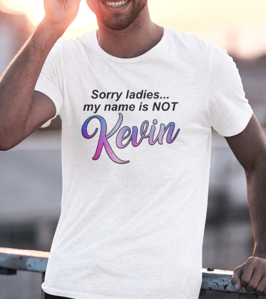 Sorry Ladies My Name Is Not Kevin Pink Purple Gradient Text T-Shirt