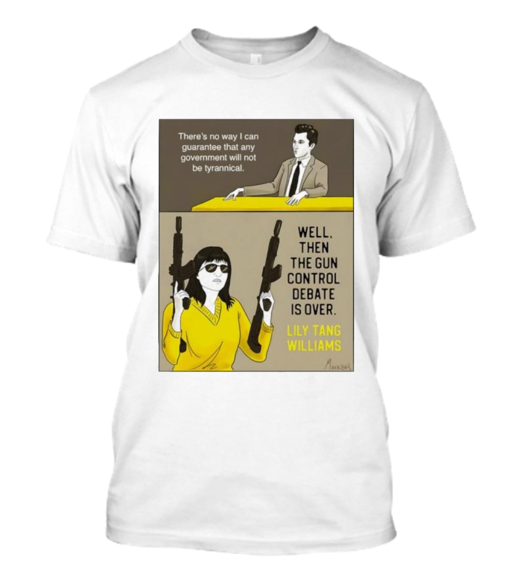 There's No Way I Can Guarantee Government Not Tyrannical Lily Tang Williams Well Then The Gun Control Debate Is Over T-Shirt