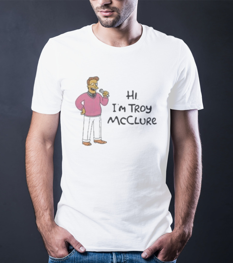 Hi I'm Troy McClure Classic Cartoon Character Introduction T-Shirt