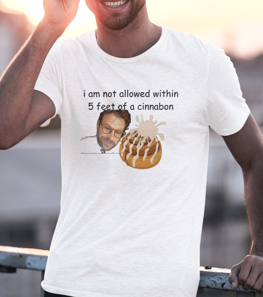 I Am Not Allowed Within 5 Feet Of A Cinnabon Face Cinnamon Rolls T-Shirt