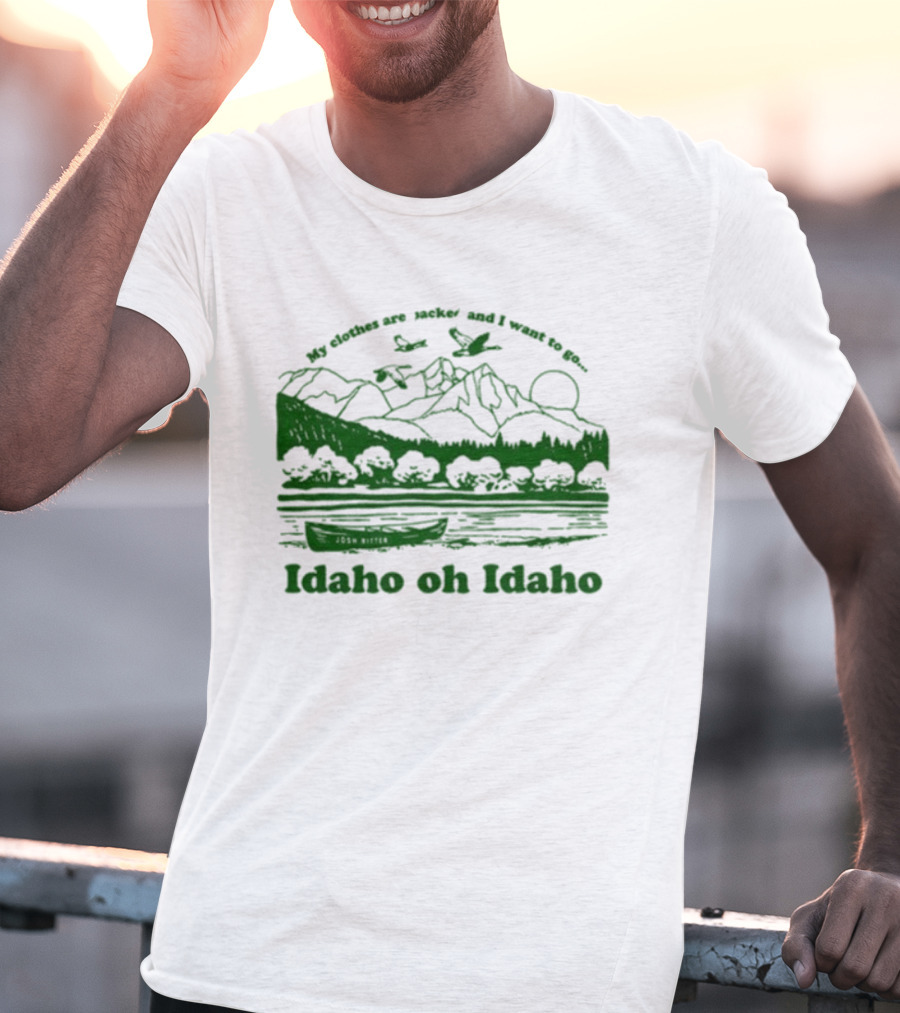Josh Ritter Idaho Oh Idaho My Clothes Are Jacked Mountains Nature Scene T-Shirt