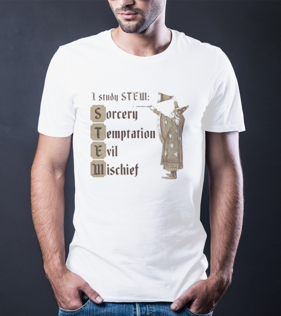 I Study STEM Sorcery Temptation Evil Mischief Wizard T-Shirt