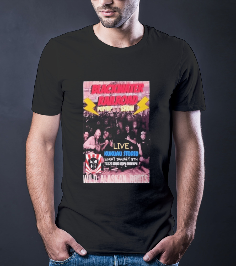 Blackwater Railroad Pop Up Show Live Kukuao Studio Wild Alaskan Roots January 18th 2026 T-Shirt