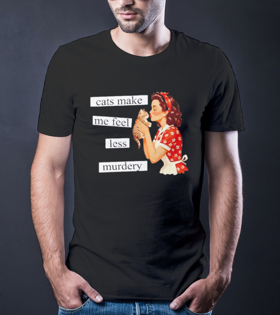 Cats Make Me Feel Less Murdery Retro Woman Holding Kitten T-Shirt
