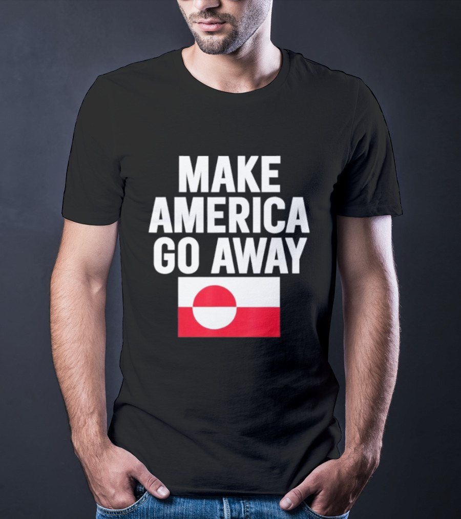 Make America Go Away Dear Canada We Hate Him Too T-Shirt