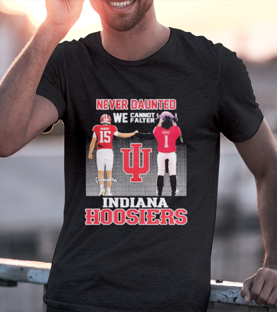 Never Daunted We Cannot Falter Indiana Hoosiers Fernando Mendoza T-Shirt