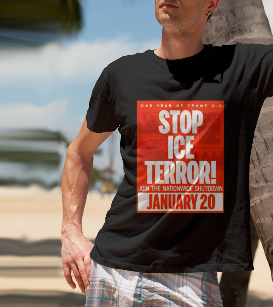 One Year Of Trump 2.0 Stop Ice Terror Join The Nationwide Shutdown January 20 T-Shirt