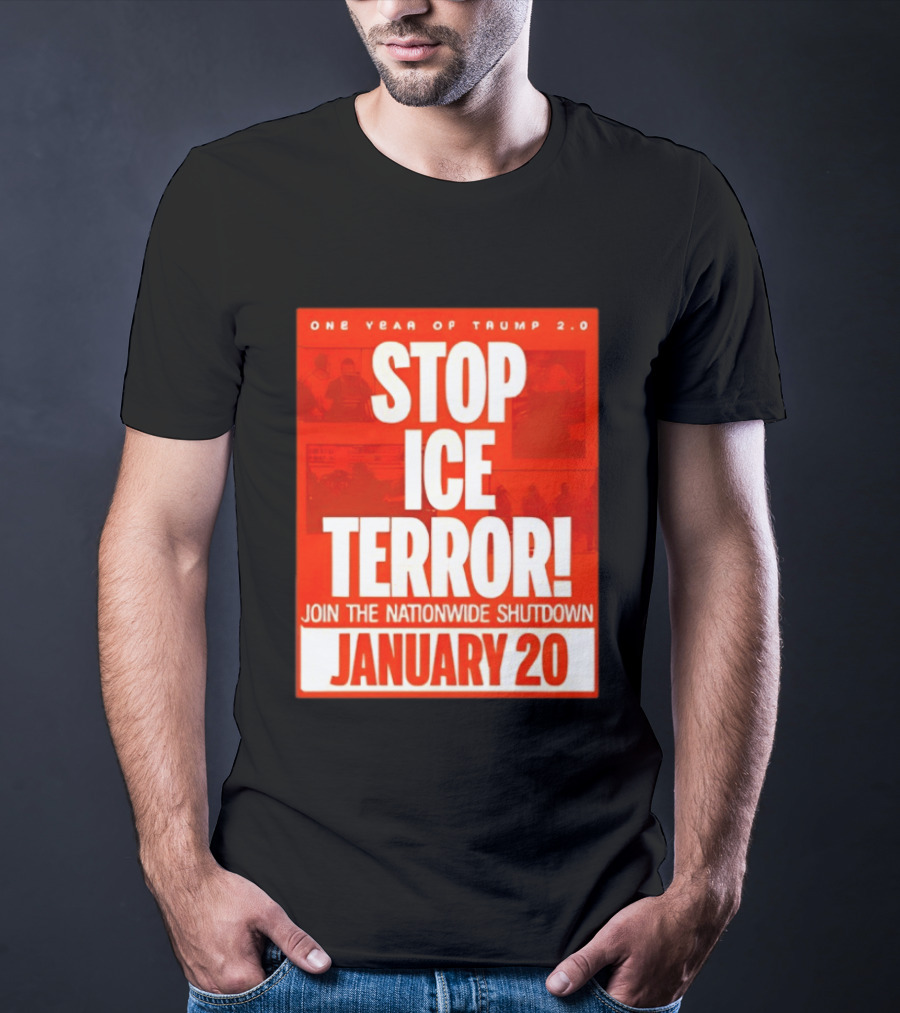 One Year Of Trump 2.0 Stop Ice Terror Join The Nationwide Shutdown January 20 T-Shirt