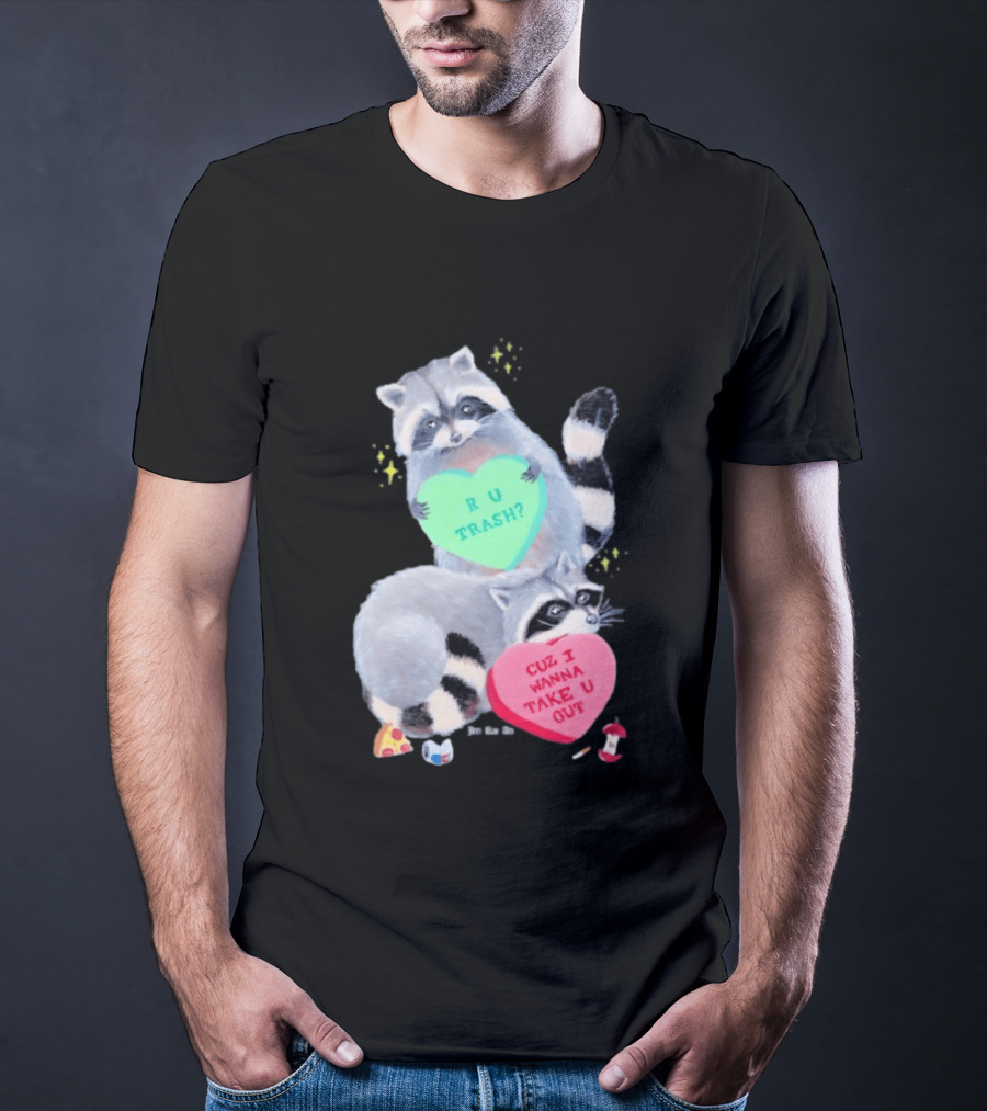 Raccoons R U Trash Heart Cuz I Wanna Take U Out T-Shirt