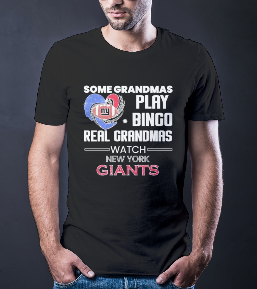 Some Grandmas Play Bingo Real Grandmas New York Giants T-Shirt