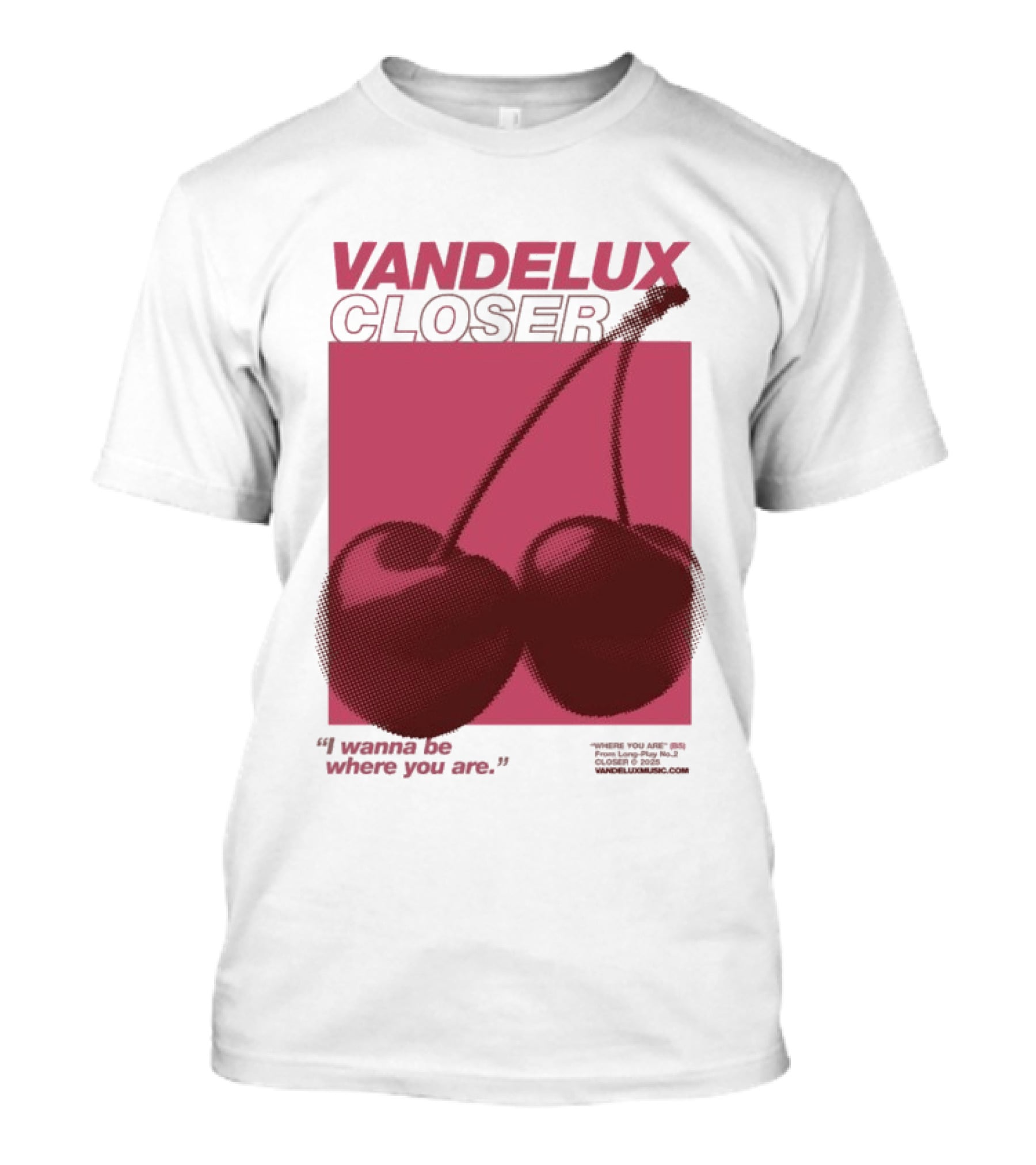 Vandelux Closer Cherries I Wanna Be Where You Are T-Shirt