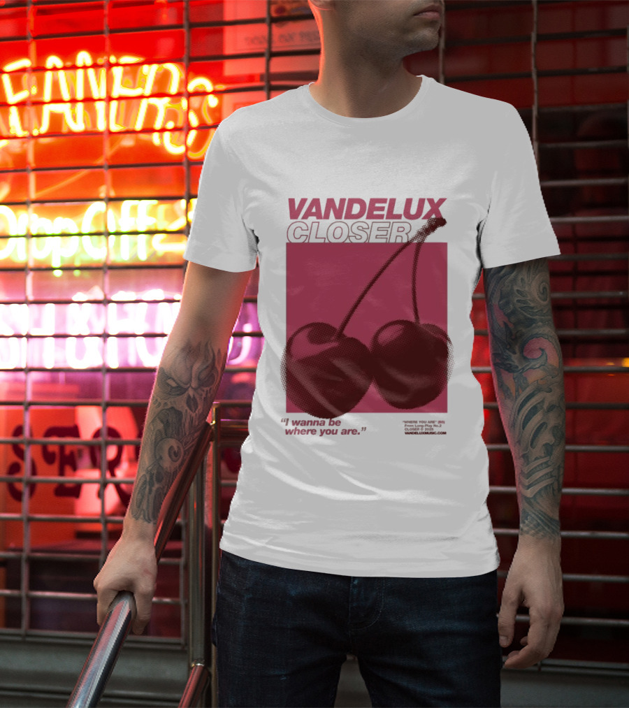 Vandelux Closer Cherries I Wanna Be Where You Are T-Shirt