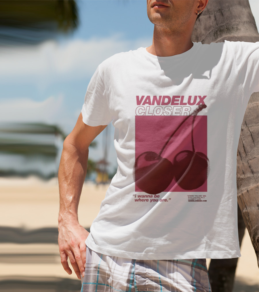 Vandelux Closer Cherries I Wanna Be Where You Are T-Shirt