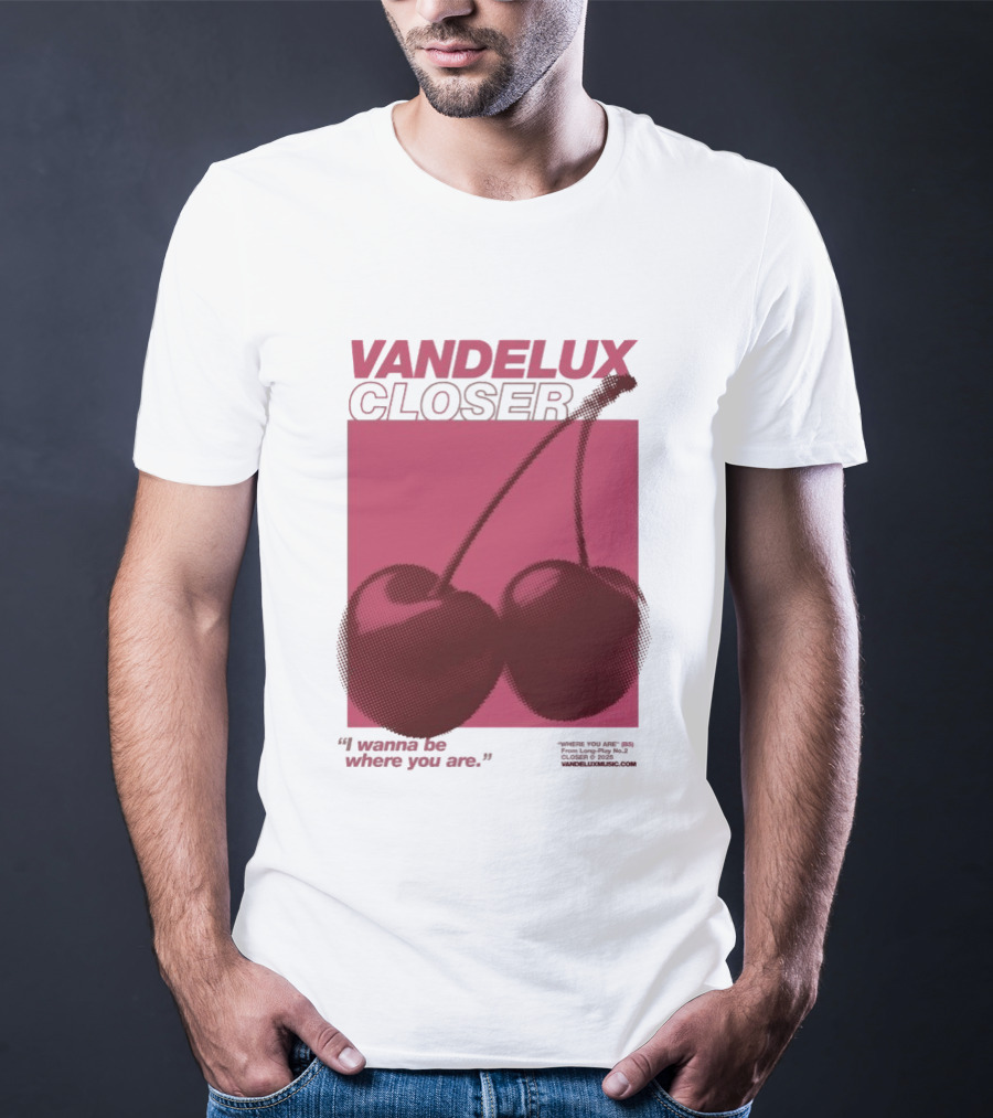 Vandelux Closer Cherries I Wanna Be Where You Are T-Shirt