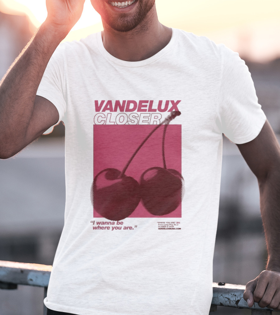Vandelux Closer Cherries I Wanna Be Where You Are T-Shirt