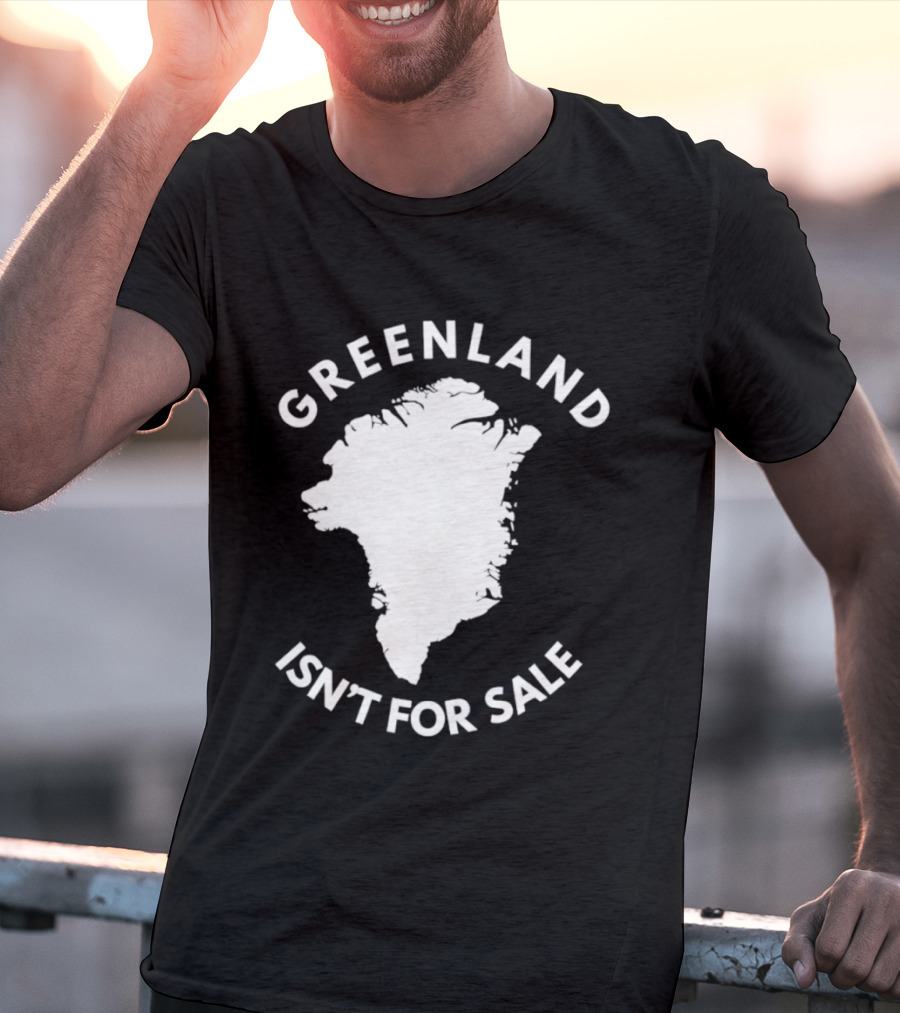 Greenland Isn't For Sale Political Statement Message T-Shirt