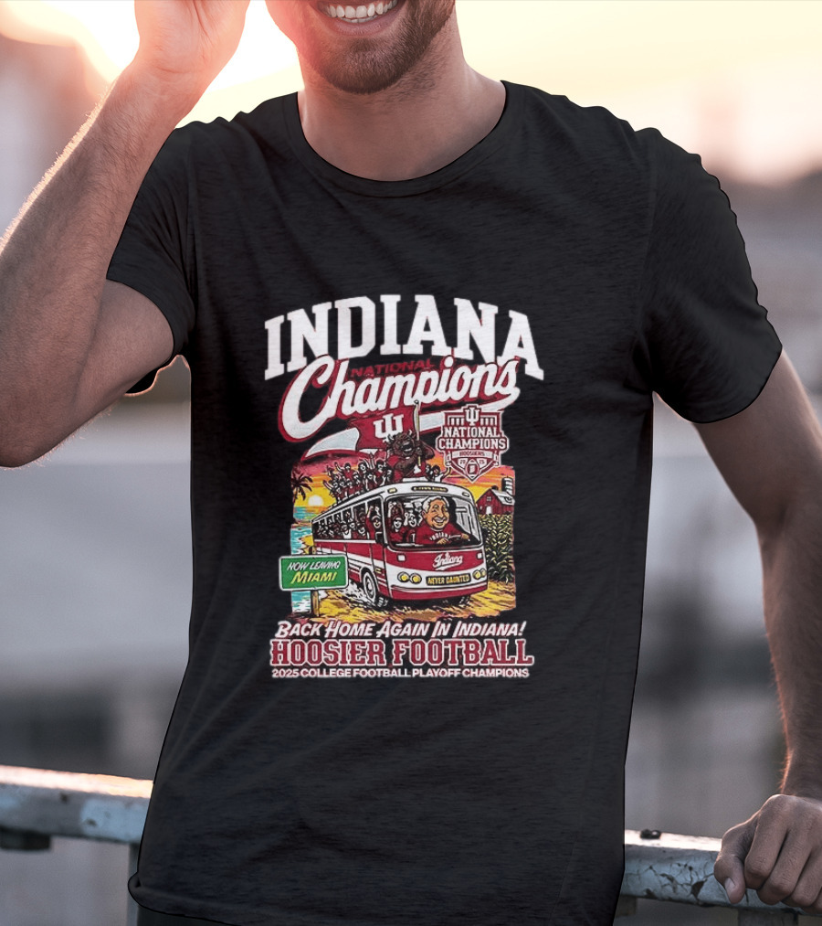 Indiana National Champions Hoosier Football Back Home Again In Indiana 2025 College Football Playoff Champions Now Leaving Miami T-Shirt