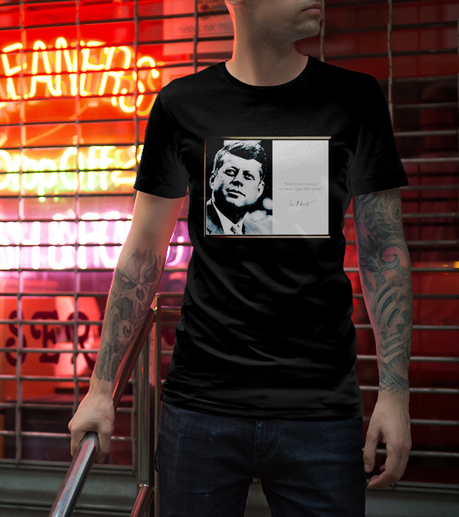 JFK Forgive Your Enemies But Never Forget Their Names Quote With John F. Kennedy T-Shirt