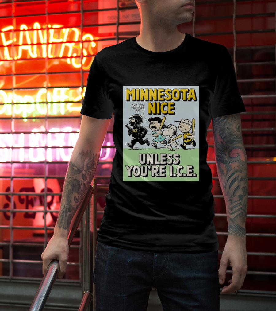 Minnesota Nice Unless You're I.C.E. Peanuts Characters Stay Out T-Shirt