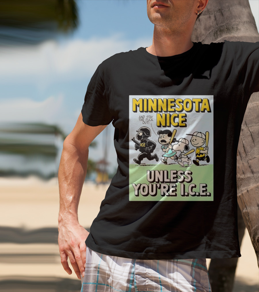 Minnesota Nice Unless You're I.C.E. Peanuts Characters Stay Out T-Shirt