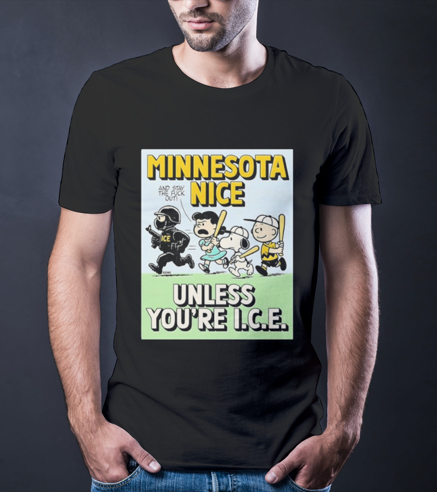 Minnesota Nice Unless You're I.C.E. Peanuts Characters Stay Out T-Shirt