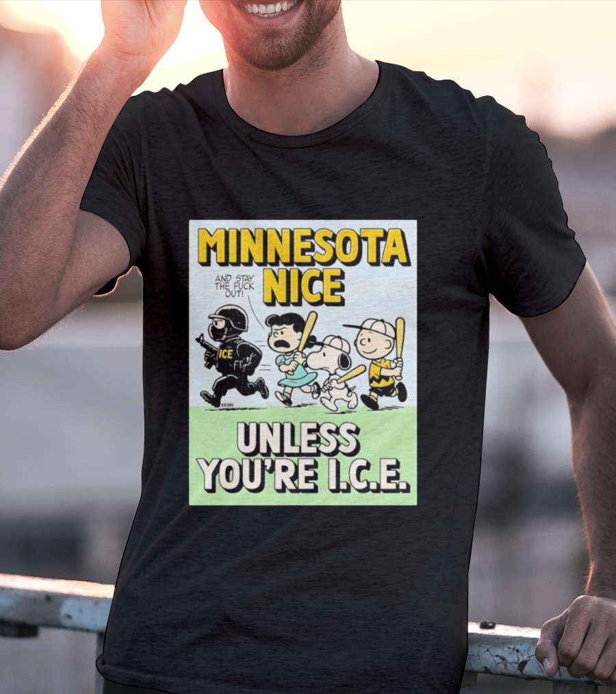 Minnesota Nice Unless You're I.C.E. Peanuts Characters Stay Out T-Shirt