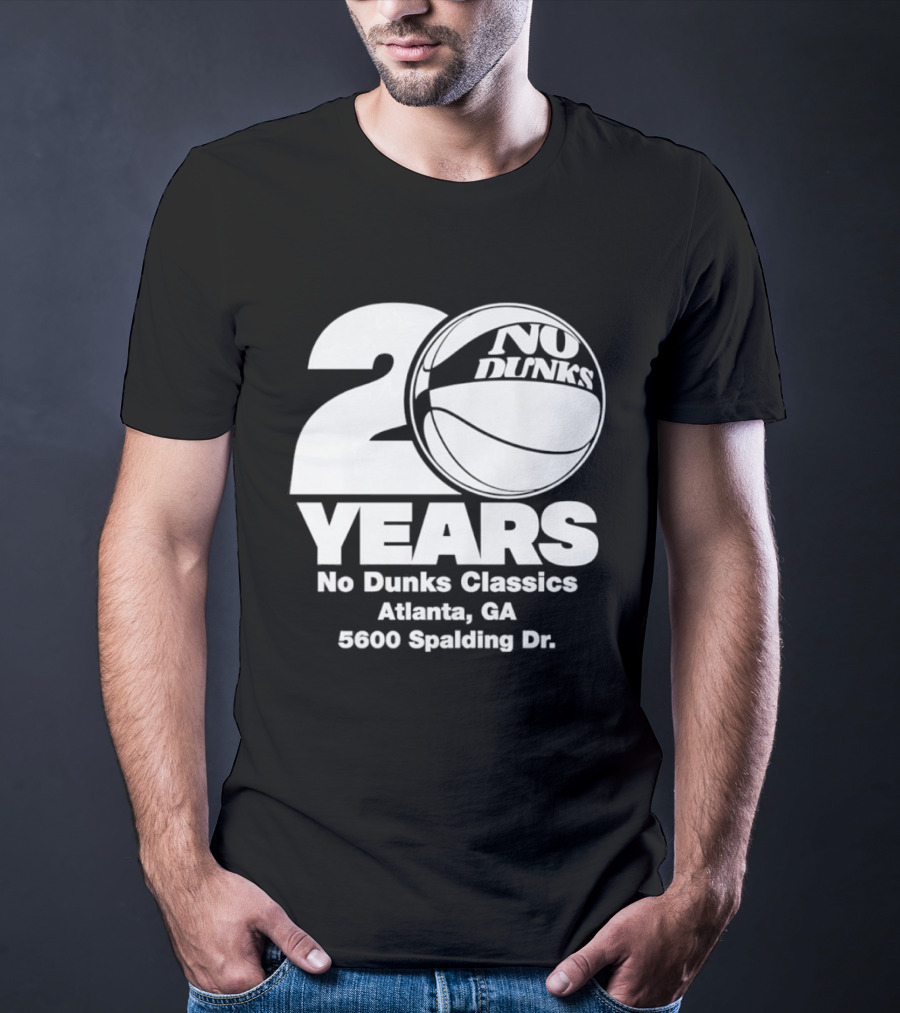 20 Years No Dunks Classics Atlanta GA 5600 Spalding Dr T-Shirt