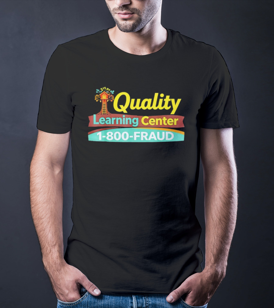 Quality Learning Center 1 800 FRAUD Treehouse T-Shirt