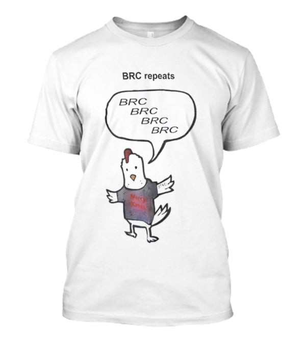 BRC Repeats BRC BRC BRC Chicken Xmas T-Shirt