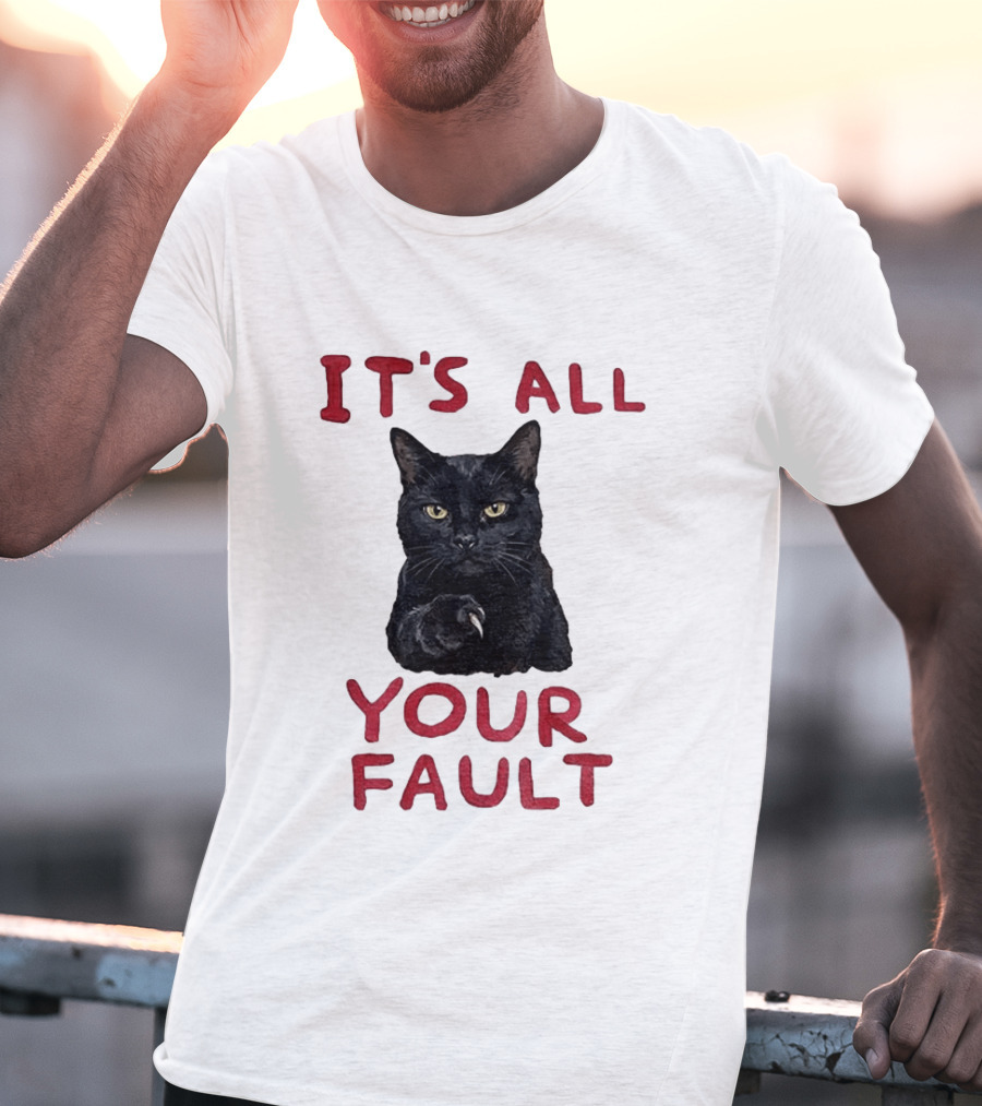It's All Your Fault Black Cat Accusation T-Shirt