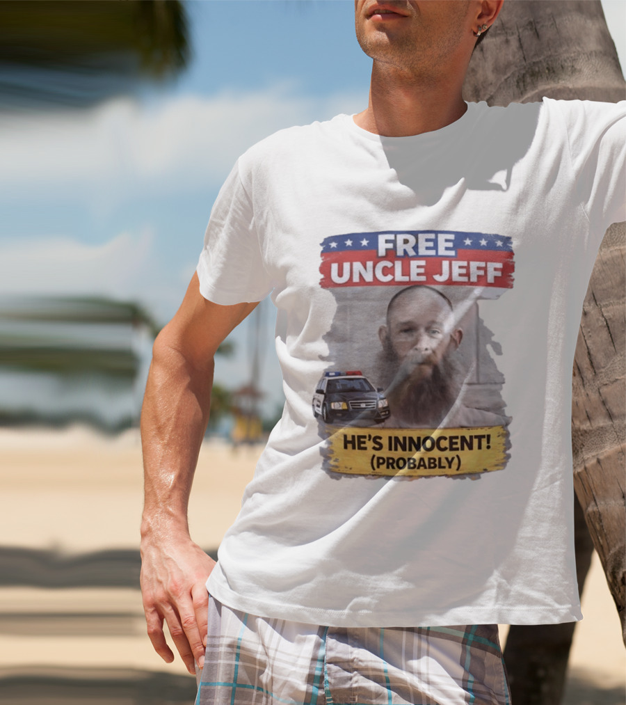 Free Uncle Jeff He's Innocent Probably Police Car T-Shirt