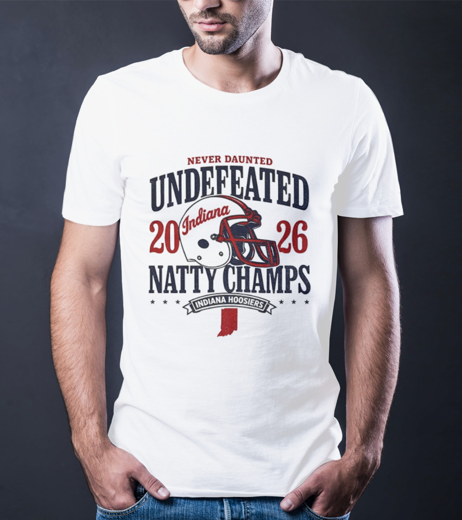 Indiana Hoosiers Never Daunted Undefeated Natty Champs 2026 Football T-Shirt