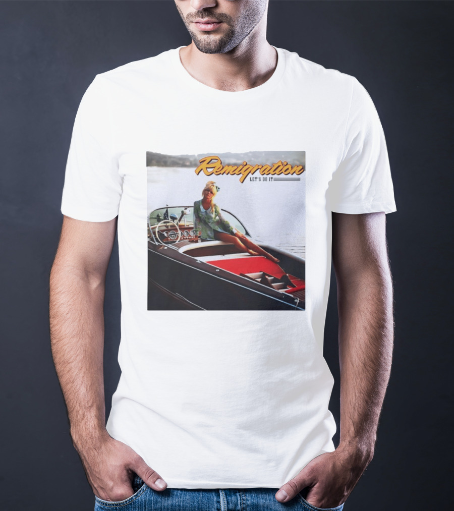 Remigration Let's Do It Retro Boat T-Shirt