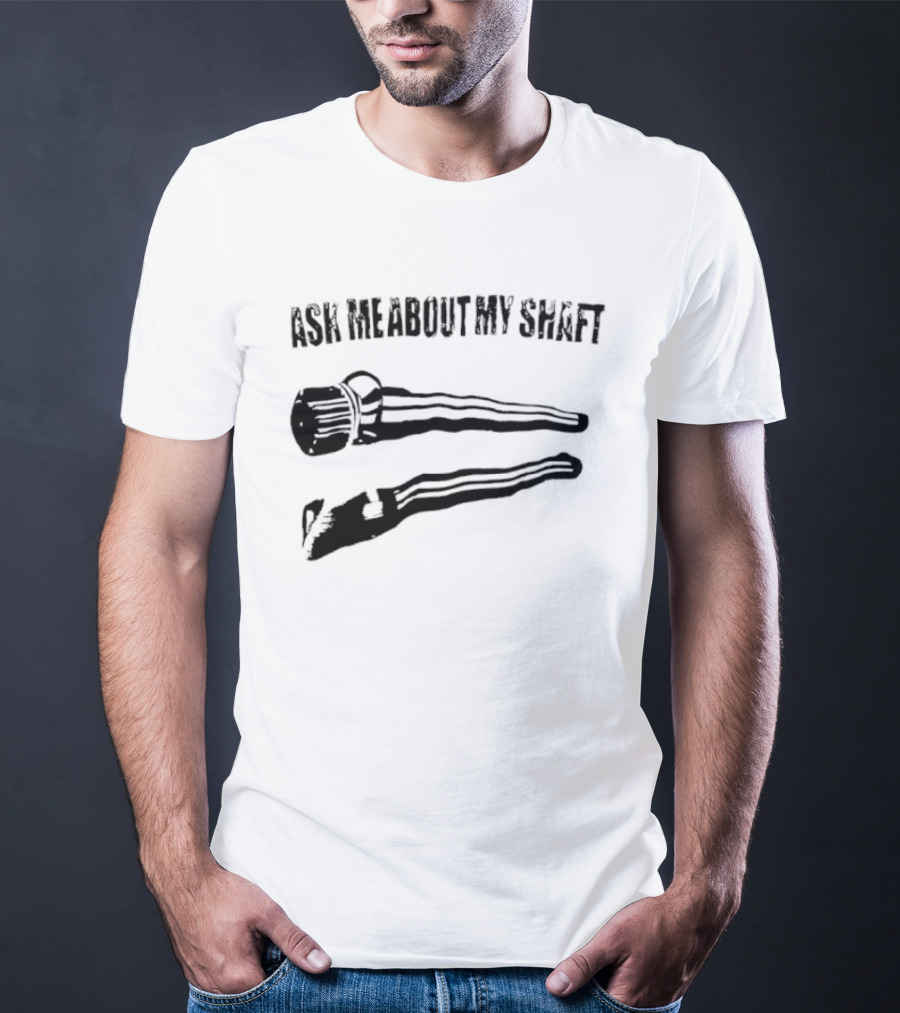 Ask Me About My Shaft Funny Golf Club T-Shirt