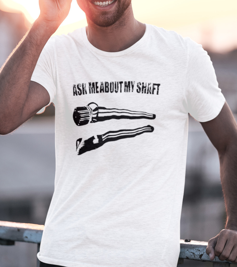 Ask Me About My Shaft Funny Golf Club T-Shirt