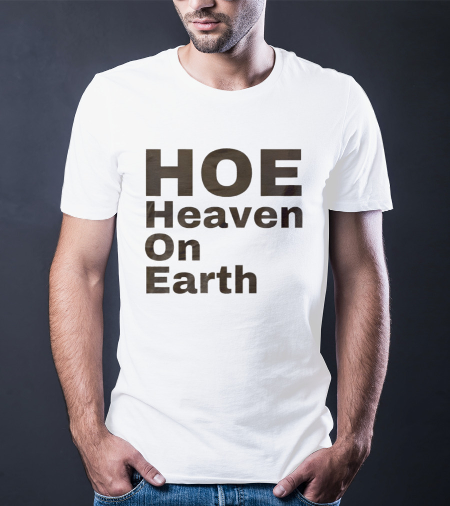 HOE Heaven On Earth T-Shirt