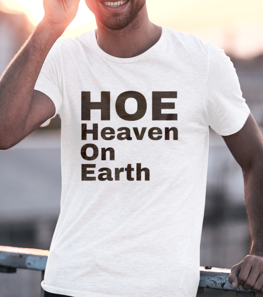 HOE Heaven On Earth T-Shirt