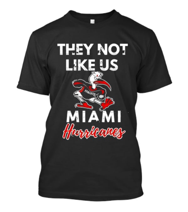 They Not Like Us Miami Hurricanes T-Shirt