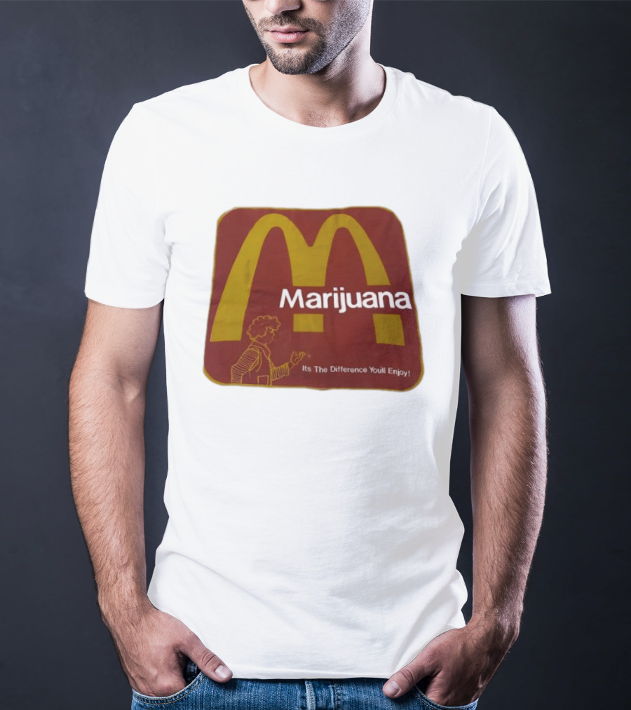 Marijuana McDonald's Style Enjoyment Difference T-Shirt