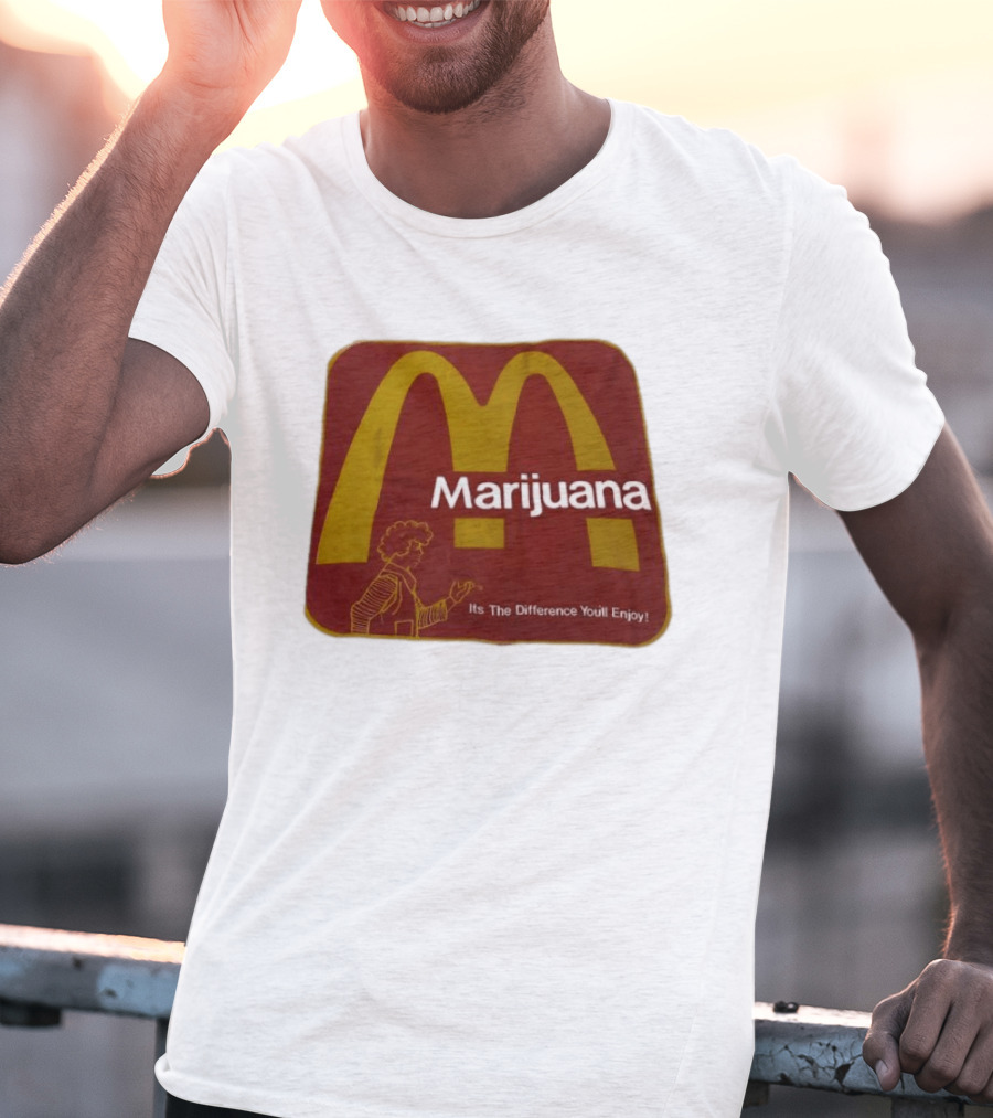 Marijuana McDonald's Style Enjoyment Difference T-Shirt
