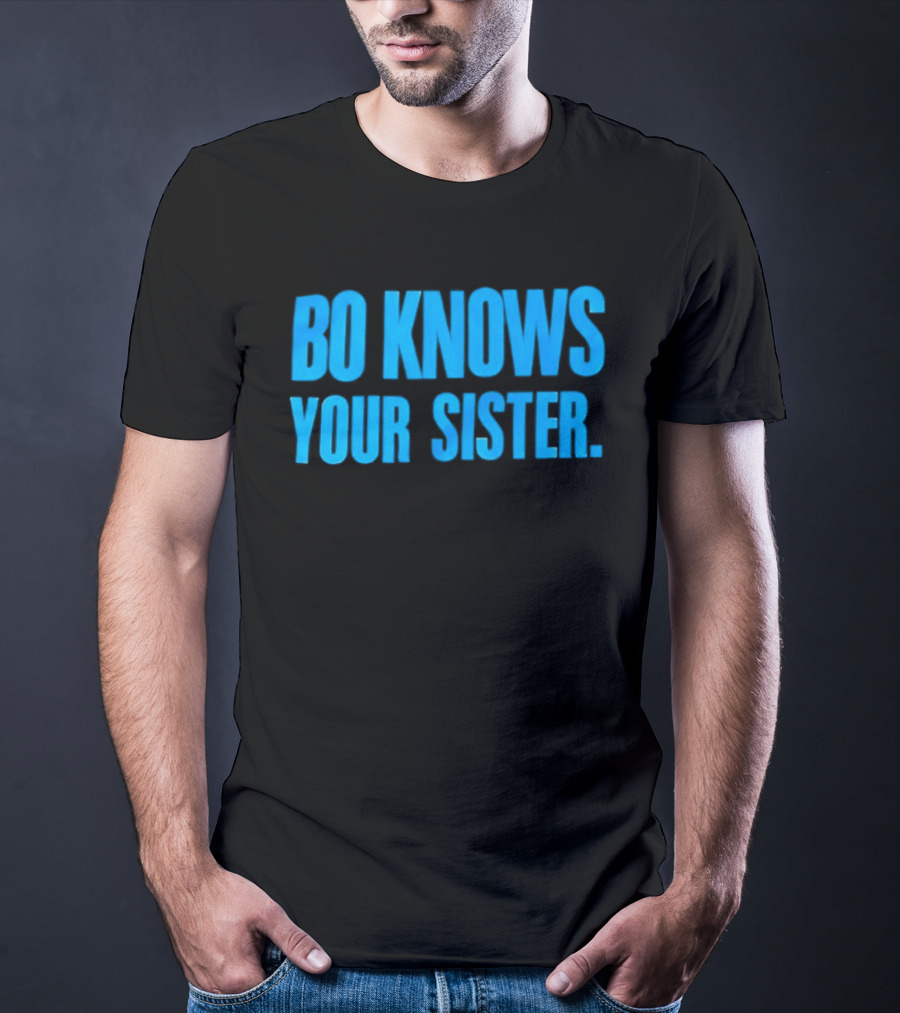 Bo Knows Your Sister T-Shirt