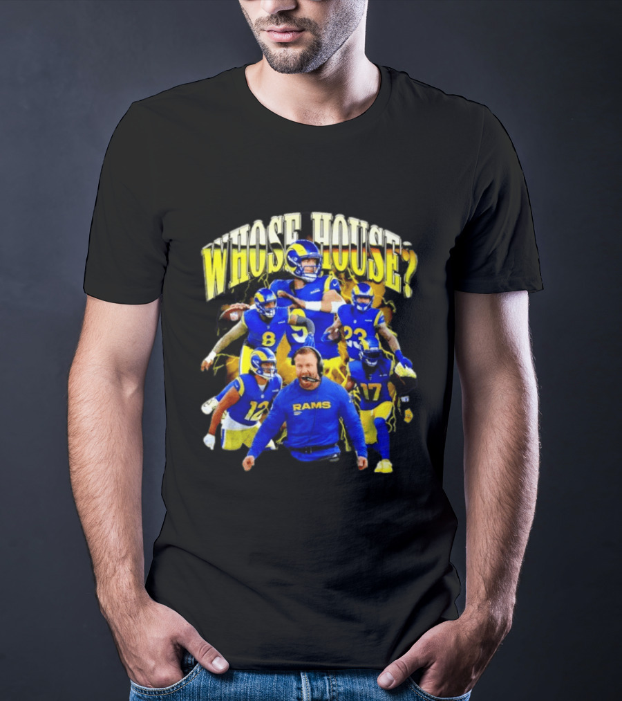 Los Angeles Rams Whose House Football Team Fan Gear T-Shirt