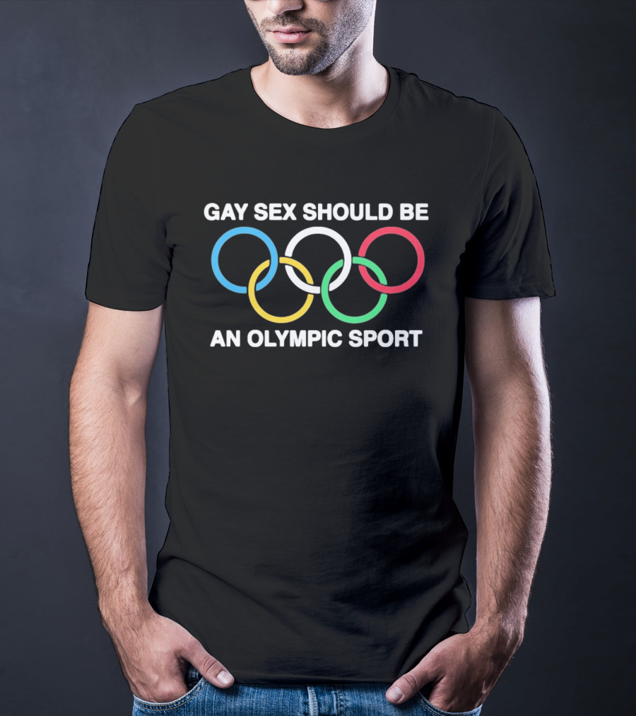 Gay Sex Should Be An Olympic Sport With Rings T-Shirt