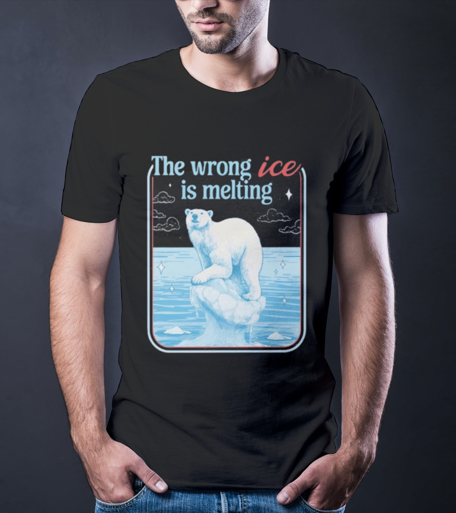 The Wrong Ice Is Melting Polar Bear Climate Awareness T-Shirt