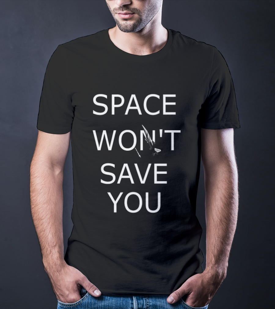 Space Won't Save You F 15 Jet Fighter T-Shirt