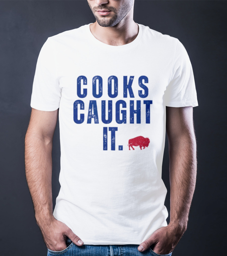 Cooks Caught It Buffalo Football Team Fan Catchphrase T-Shirt