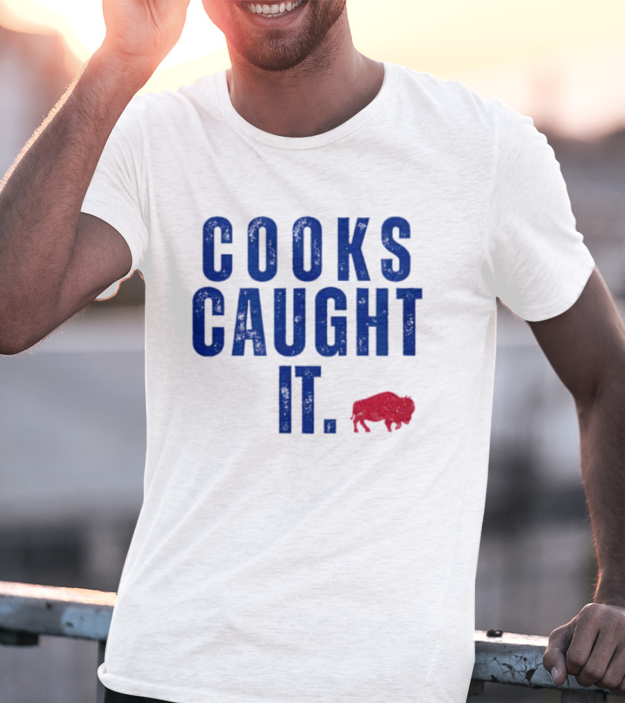Cooks Caught It Buffalo Football Team Fan Catchphrase T-Shirt
